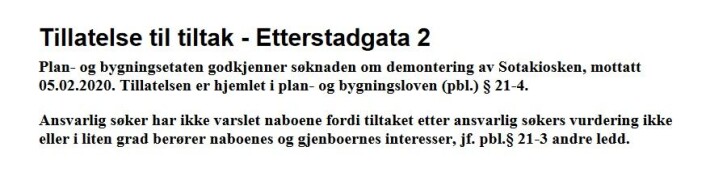Skjermdump av tillatelse fra plan- og bygningsetaten gitt til OBOS 7. februar om demontering av Sotakiosken. Søknaden er registrert inn hos etaten 5. februar. Skjermdump av tillatelse fra plan- og bygningsetaten gitt til OBOS 7. februar om demontering av Sotakiosken. Søknaden er registrert inn hos etaten 5. februar.
