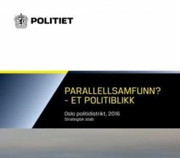 Politirapporten Parallellsamfunn? - et politiblikk. Fra desember 2016.