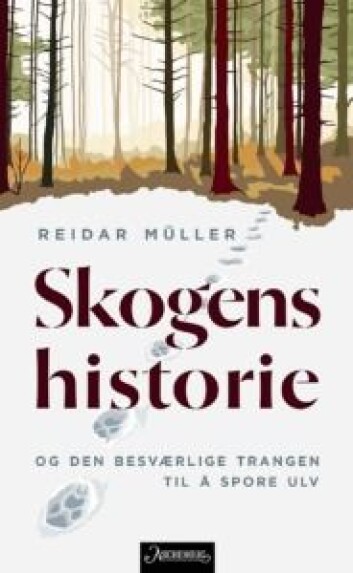 Reidar Müllers bok "Skogens historie - og den besværlige trangen til å spore ulv". Illustasjon: Aschehoug forlag Reidar Müllers bok "Skogens historie - og den besværlige trangen til å spore ulv". Illustasjon: Aschehoug forlag