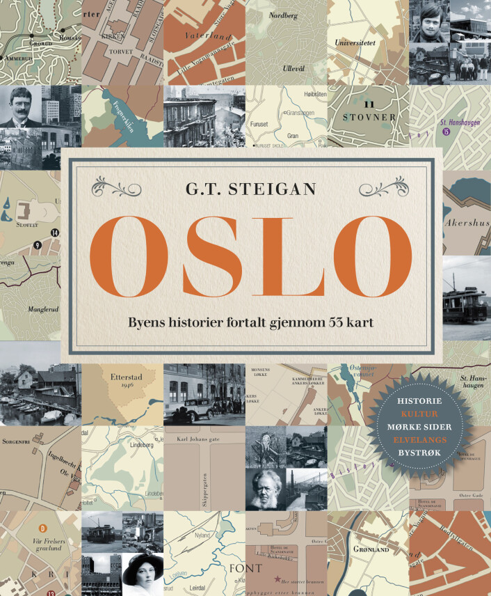 Omslaget på Geir Tandberg Steigans bok: Oslo - byens historier fortalt gjennom 53 kart. Illustrasjon: Cappelen Damm Omslaget på Geir Tandberg Steigans bok: Oslo - byens historier fortalt gjennom 53 kart. Illustrasjon: Cappelen Damm